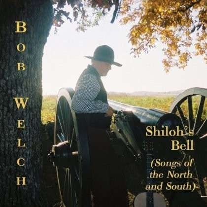 Cover for Bob Welch · Shilohs Bell (Songs of the North &amp; South) (CD) (2006)