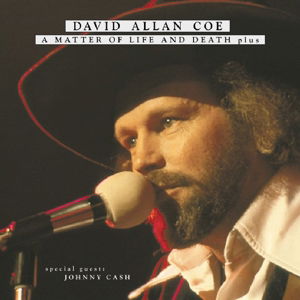 A Matter Of Life And.... - David Allan Coe - Music - BEAR FAMILY - 4000127161338 - October 31, 2005