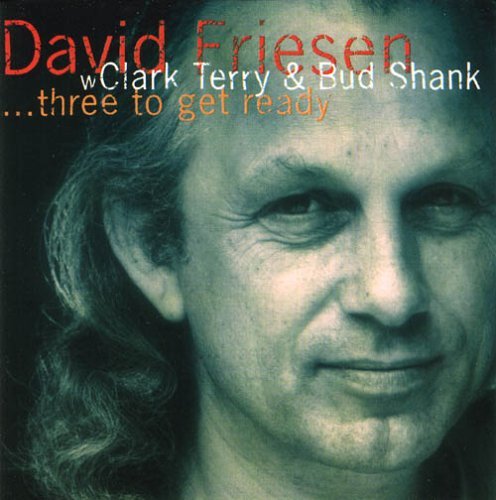 Cover for David Friesen with Clark Terry &amp; Bud Shank · Three to Get Ready (CD) (2018)