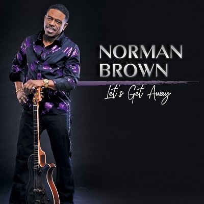Cover for Norman Brown · Let's Get Away (CD) [Japan Import edition] (2022)