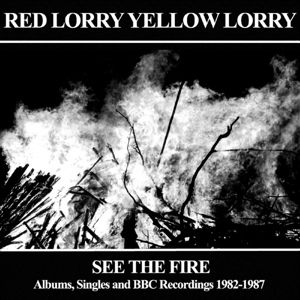 Cover for Red Lorry Yellow Lorry · See The Fire Albums. Singles And BBC Recordings 1982-1987 (CD) (2018)