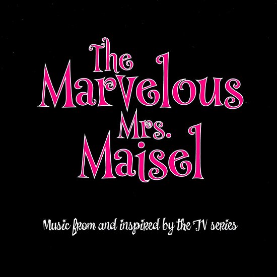 The Marvelous Mrs. Maisel: Music from and Inspired by the TV Series - Original Soundtrack / Various Artists - Musikk - SOUNDTRACK - 5055055906338 - 26. juli 2019