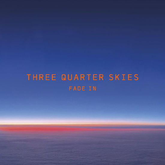 Fade In - Three Quarter Skies - Música - SONIC CATHEDRAL - 5060853704338 - 13 de setembro de 2024