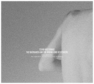 Cover for Stian Westerhus · Matriarch &amp; the Wrong Kind of Flowers (CD) (2012)