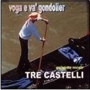 Cover for Tre Castelliâ â â  Â â â â â â â â â â â â â â â â â  · VOGA E VAâ GONDOLIERÂ Â Â Â Â Â  Â Â Â Â Â Â Â Â Â Â Â Â Â Â Â Â Â Â Â Â Â Â Â Â Â Â Â Â  (CD) (2011)