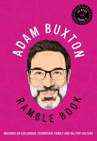 Cover for Adam Buxton · Ramble Book: Musings on Childhood, Friendship, Family and 80s Pop Culture (Paperback Book) (2021)