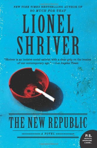 Cover for Lionel Shriver · The New Republic: A Novel (Taschenbuch) [Reprint edition] (2013)