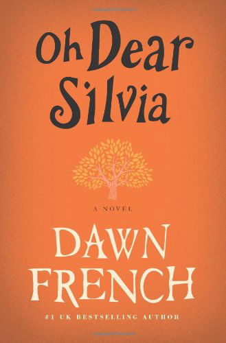 Cover for Dawn French · Oh Dear Silvia: a Novel (Paperback Bog) [Reprint edition] (2021)