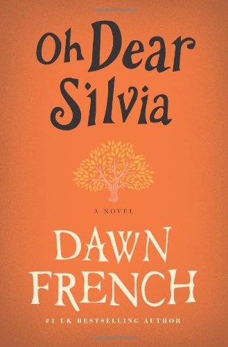 Cover for Dawn French · Oh Dear Silvia: a Novel (Pocketbok) [Reprint edition] (2014)