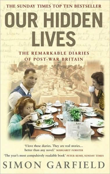 Our Hidden Lives: The Remarkable Diaries of Postwar Britain - Simon Garfield - Livros - Ebury Publishing - 9780091897338 - 7 de abril de 2005