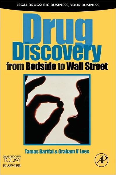 Cover for Bartfai, Tamas (PhD, The Scripps Research Institute, La Jolla, CA&lt;br&gt;Harold L. Dorris Neurological Research Center and Scripps Research Institute, La Jolla, California, USA) · Drug Discovery: From Bedside to Wall Street (Paperback Book) (2006)