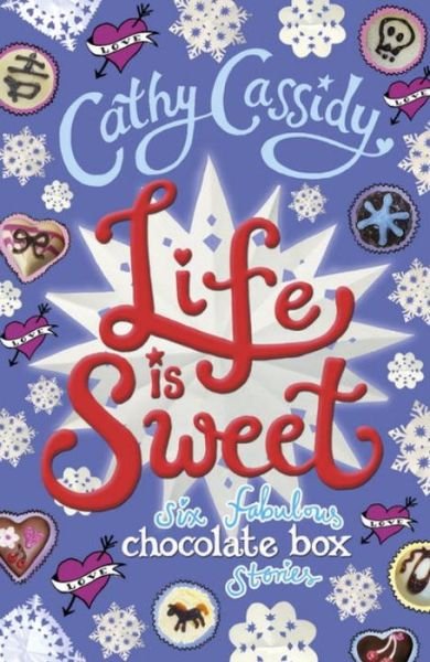 Cover for Cathy Cassidy · Life is Sweet: A Chocolate Box Short Story Collection - Chocolate Box Girls (Paperback Bog) (2016)