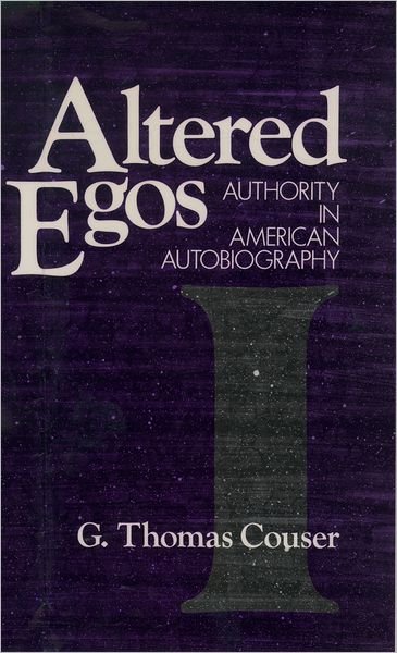 Cover for Couser, G. Thomas (Associate Professor of English, Associate Professor of English, Hofstra University) · Altered Egos: Authority in American Autobiography (Hardcover Book) (1989)