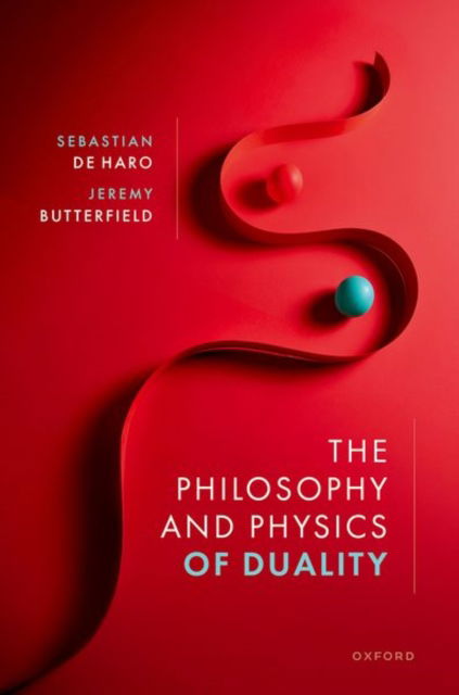 Cover for De Haro, Sebastian (Assistant Professor in Philosophy of Science, Assistant Professor in Philosophy of Science, University of Amsterdam) · The Philosophy and Physics of Duality (Hardcover Book) (2025)