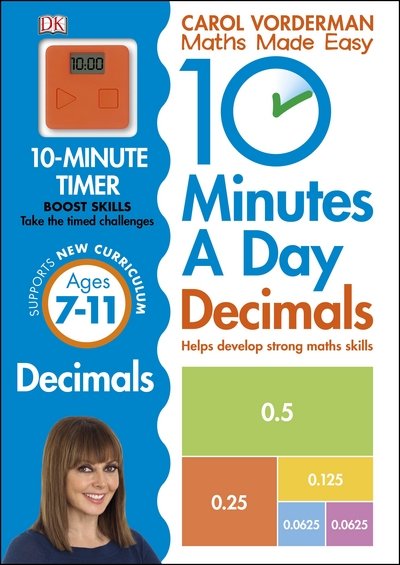 10 Minutes A Day Decimals, Ages 7-11 (Key Stage 2): Supports the National Curriculum, Helps Develop Strong Maths Skills - DK 10 Minutes a Day - Carol Vorderman - Bøker - Dorling Kindersley Ltd - 9780241182338 - 16. januar 2015