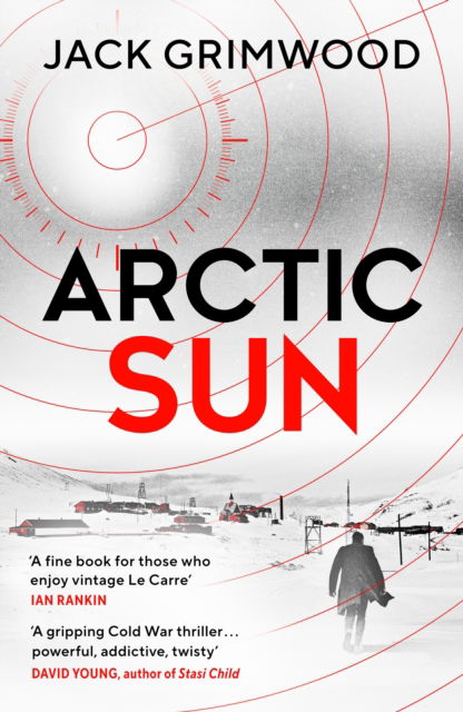 Cover for Jack Grimwood · Arctic Sun: The intense and atmospheric Cold War thriller from award-winning author of Moskva and Nightfall Berlin - Tom Fox Trilogy (Inbunden Bok) (2023)