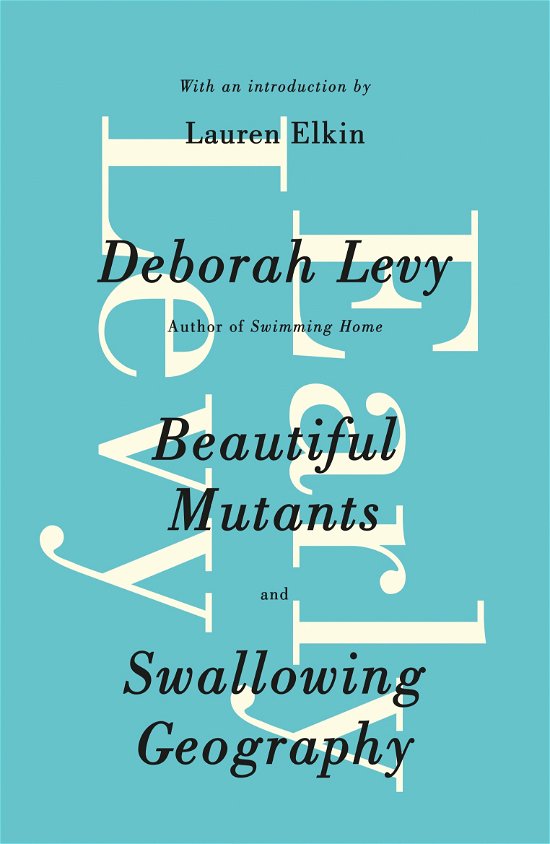 Cover for Deborah Levy · Early Levy: Beautiful Mutants and Swallowing Geography (Paperback Bog) (2014)
