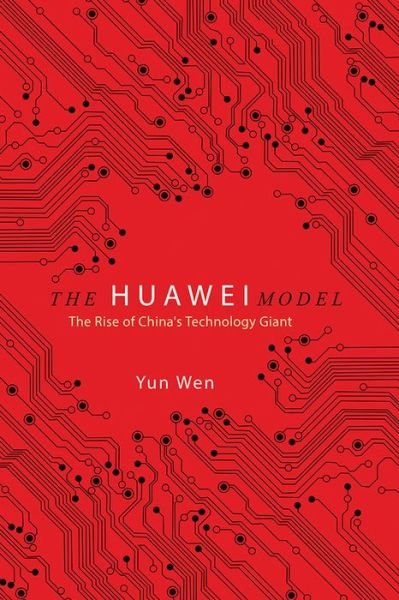 Cover for Yun Wen · The Huawei Model: The Rise of China's Technology Giant (Pocketbok) (2020)