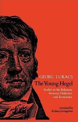 Cover for Georg Lukacs · The Young Hegel: Studies in the Relations between Dialectics and Economics - The MIT Press (Pocketbok) (1977)