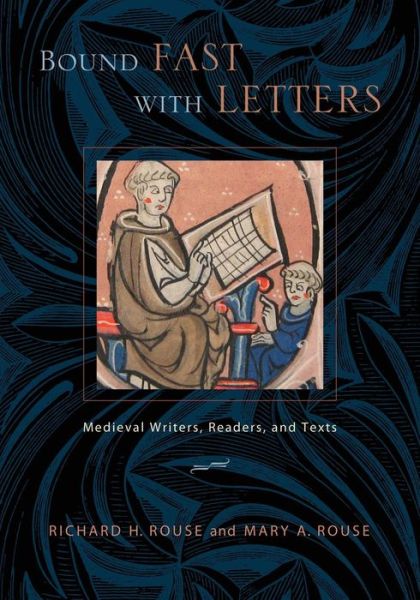 Cover for Richard H. Rouse · Bound Fast with Letters: Medieval Writers, Readers, and Texts (Paperback Book) (2013)