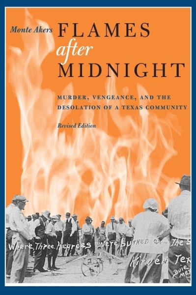 Cover for Monte Akers · Flames after Midnight: Murder, Vengeance, and the Desolation of a Texas Community, Revised Edition (Paperback Book) [2 Revised edition] (2011)