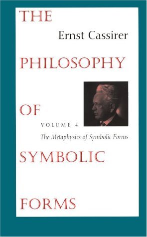 Cover for Ernst Cassirer · The Philosophy of Symbolic Forms: Volume 4: The Metaphysics of Symbolic Forms (Taschenbuch) (1998)