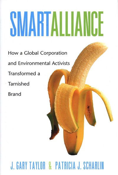 Cover for J. Gary Taylor · Smart Alliance: How a Global Corporation and Environmental Activists Transformed a Tarnished Brand - Yale Agrarian Studies Series (Hardcover Book) (2004)