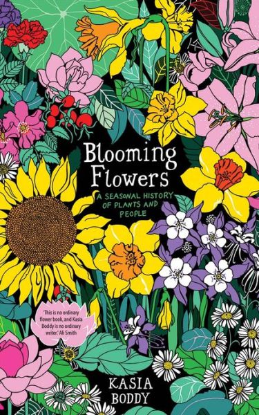 Cover for Kasia Boddy · Blooming Flowers: A Seasonal History of Plants and People (Hardcover Book) (2020)