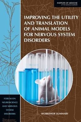 Cover for Institute of Medicine · Improving the Utility and Translation of Animal Models for Nervous System Disorders: Workshop Summary (Paperback Book) (2013)