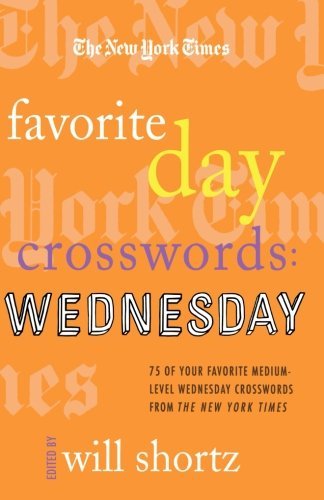 Cover for The New York Times · The New York Times Favorite Day Crosswords: Wednesday: 75 of Your Favorite Medium-level Wednesday Crosswords from the New York Times (Paperback Book) (2009)