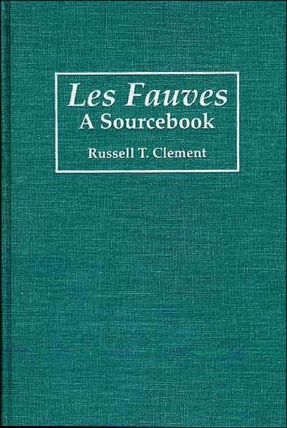 Cover for Russell T. Clement · Les Fauves: A Sourcebook - Art Reference Collection (Hardcover Book) [Annotated edition] (1994)