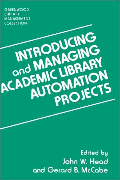 Cover for John W. Head · Introducing and Managing Academic Library Automation Projects (Innbunden bok) (1996)