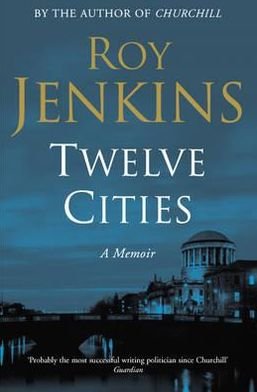 Cover for Roy Jenkins · Twelve Cities: A Personal Memoir (Pocketbok) [Unabridged edition] (2004)