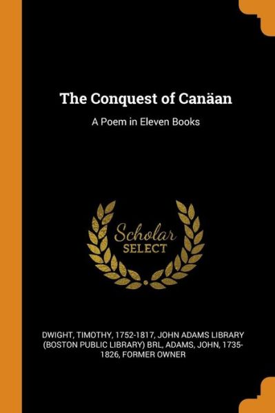 The Conquest of Can an - Timothy Dwight - Livros - Franklin Classics - 9780343194338 - 15 de outubro de 2018