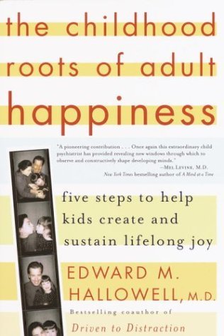 Cover for Edward M. Hallowell M.d. · The Childhood Roots of Adult Happiness: Five Steps to Help Kids Create and Sustain Lifelong Joy (Pocketbok) (2003)