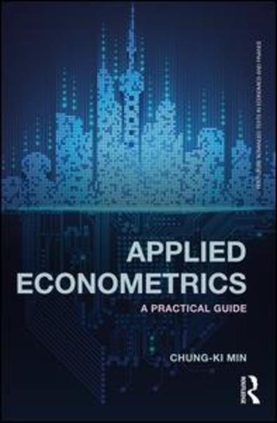 Cover for Min, Chung-ki (Hankuk University of Foreign Studies, South Korea) · Applied Econometrics: A Practical Guide - Routledge Advanced Texts in Economics and Finance (Paperback Book) (2019)