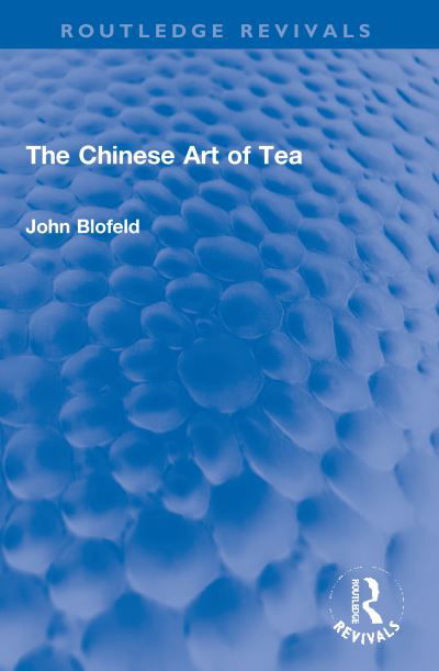 Cover for John Blofeld · The Chinese Art of Tea - Routledge Revivals (Paperback Book) (2023)