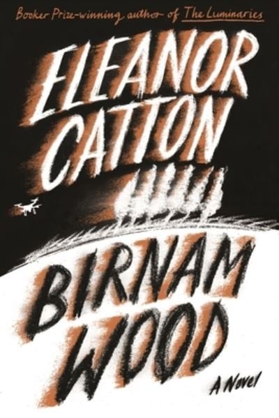 Cover for Eleanor Catton · Birnam Wood: A Novel (Innbunden bok) (2023)