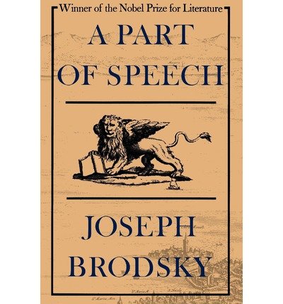 A Part of Speech - Joseph Brodsky - Kirjat - Farrar, Straus and Giroux - 9780374516338 - maanantai 1. kesäkuuta 1981