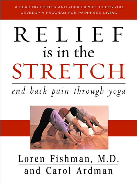 Cover for Loren M. Fishman · Relief is in the Stretch: End Back Pain Through Yoga (Gebundenes Buch) (2005)