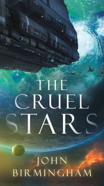 Cover for John Birmingham · The Cruel Stars: A Novel - The Cruel Stars Trilogy (Paperback Book) (2020)