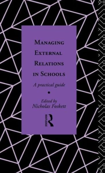 Cover for N Foskett · Managing External Relations in Schools: A Practical Guide (Hardcover Book) (1992)
