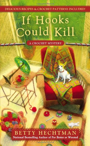 If Hooks Could Kill (A Crochet Mystery) - Betty Hechtman - Książki - Berkley - 9780425252338 - 5 listopada 2013