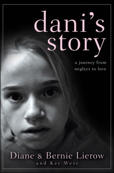 Dani's Story: a Journey from Neglect to Love - Diane Lierow - Livros - John Wiley and Sons Ltd - 9780470591338 - 1 de julho de 2011
