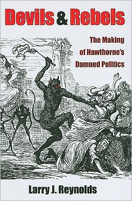 Cover for Larry J. Reynolds · Devils and Rebels: The Making of Hawthorne's Damned Politics (Paperback Book) (2010)