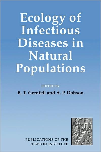 Cover for B T Grenfell · Ecology of Infectious Diseases in Natural Populations - Publications of the Newton Institute (Paperback Book) (2008)