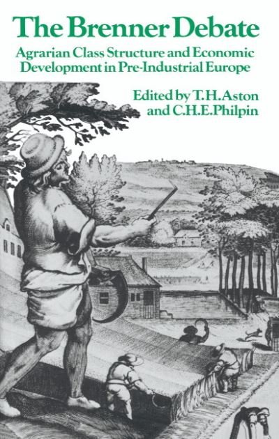 Cover for T H Aston · The Brenner Debate: Agrarian Class Structure and Economic Development in Pre-industrial Europe - Past and Present Publications (Paperback Bog) (1987)