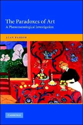 Cover for Paskow, Alan (St Mary's College, Maryland) · The Paradoxes of Art: A Phenomenological Investigation (Hardcover bog) (2004)