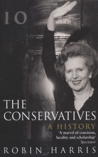 The Conservatives - A History - Robin Harris - Książki - Transworld Publishers Ltd - 9780552170338 - 26 września 2013