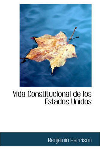 Cover for Benjamin Harrison · Vida Constitucional De Los Estados Unidos (Paperback Book) (2008)